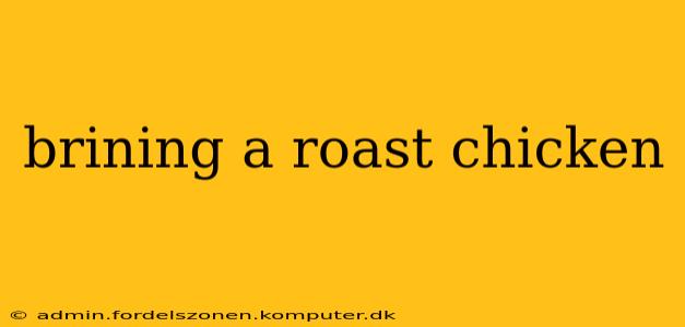 brining a roast chicken
