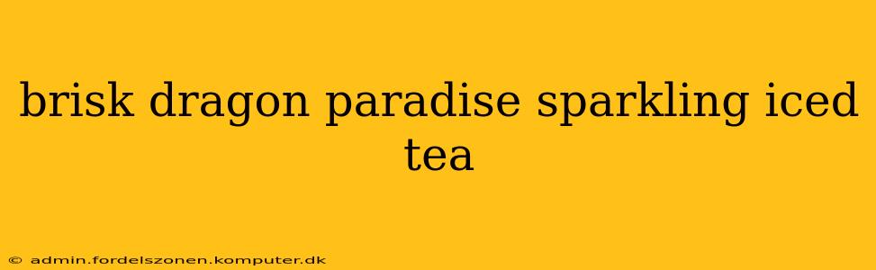 brisk dragon paradise sparkling iced tea