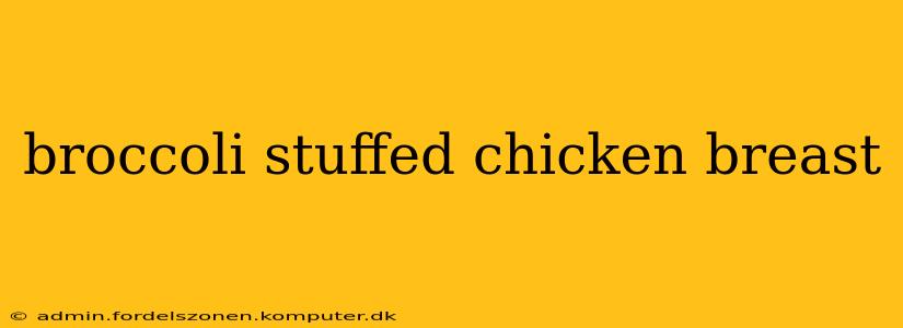 broccoli stuffed chicken breast