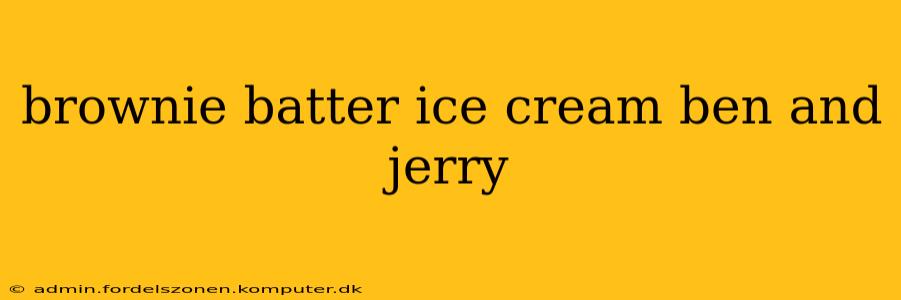 brownie batter ice cream ben and jerry