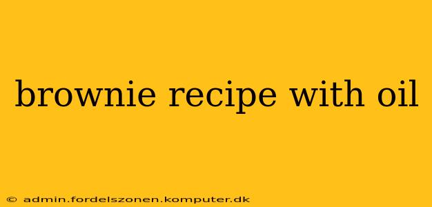 brownie recipe with oil