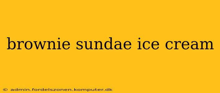 brownie sundae ice cream