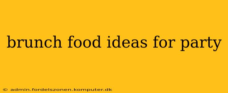 brunch food ideas for party