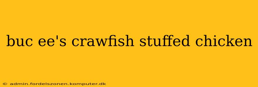 buc ee's crawfish stuffed chicken