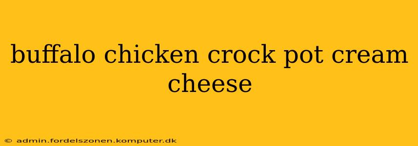 buffalo chicken crock pot cream cheese
