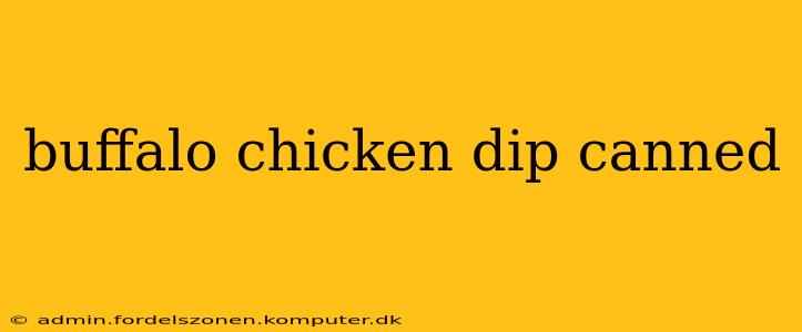 buffalo chicken dip canned