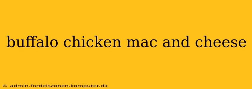 buffalo chicken mac and cheese