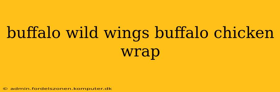 buffalo wild wings buffalo chicken wrap