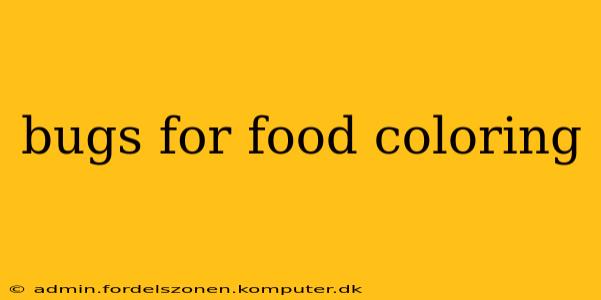 bugs for food coloring