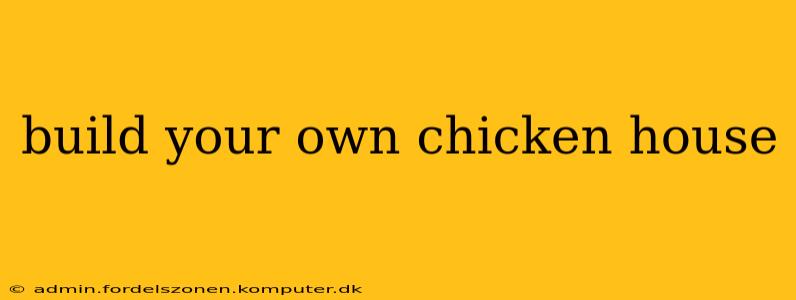 build your own chicken house