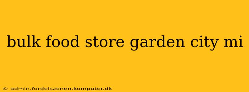 bulk food store garden city mi