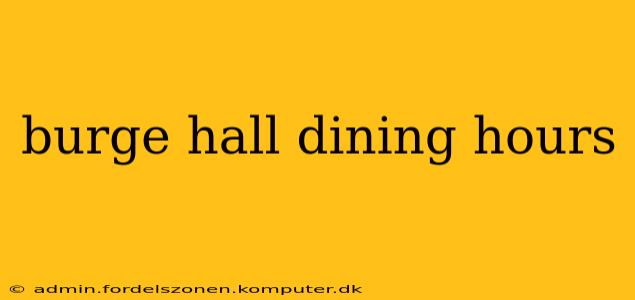 burge hall dining hours