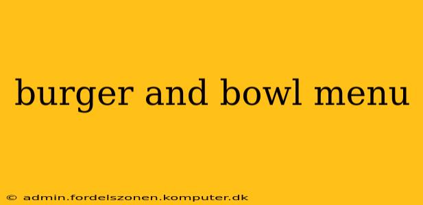 burger and bowl menu