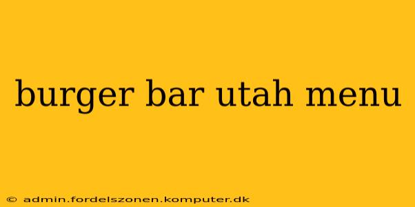 burger bar utah menu