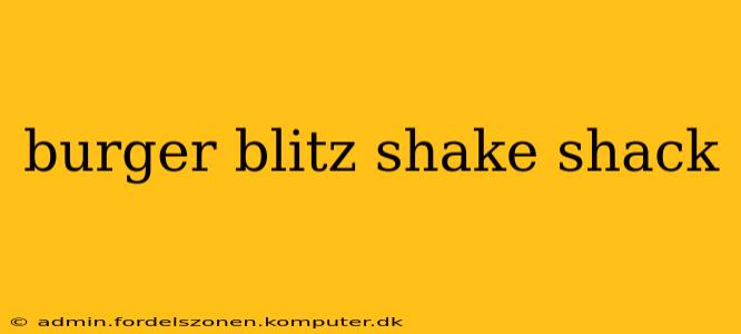 burger blitz shake shack
