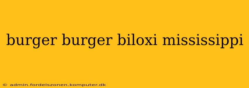 burger burger biloxi mississippi