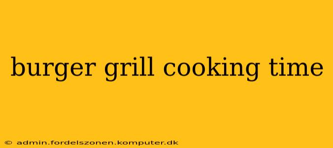 burger grill cooking time