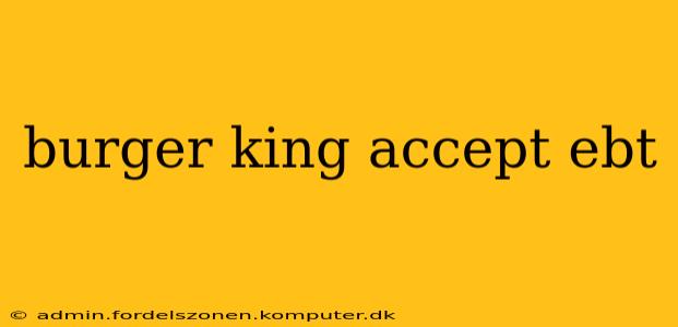 burger king accept ebt