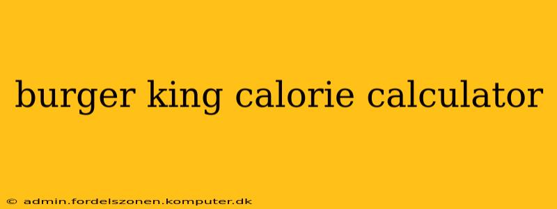 burger king calorie calculator