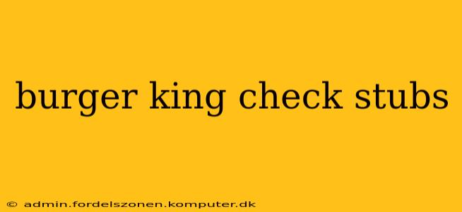 burger king check stubs