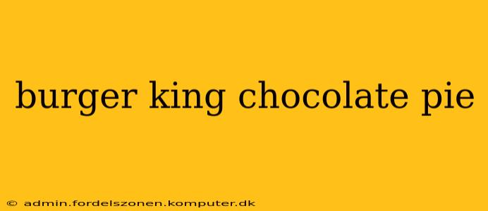 burger king chocolate pie