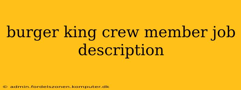 burger king crew member job description