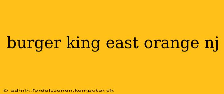 burger king east orange nj