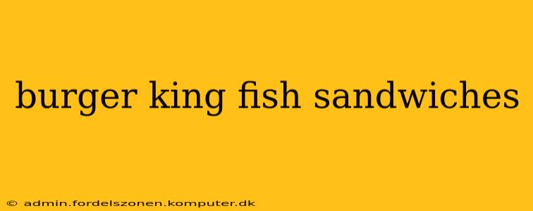 burger king fish sandwiches