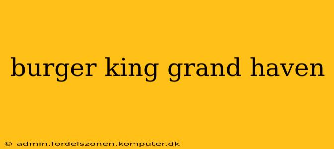 burger king grand haven