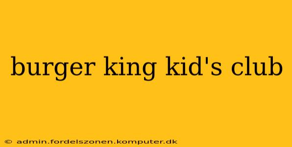 burger king kid's club