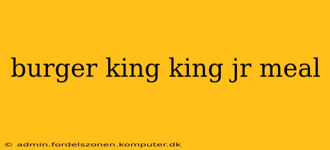 burger king king jr meal