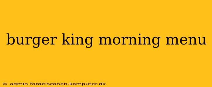 burger king morning menu