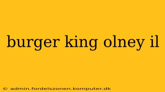 burger king olney il