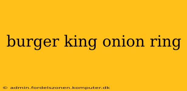 burger king onion ring