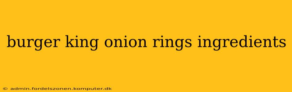 burger king onion rings ingredients