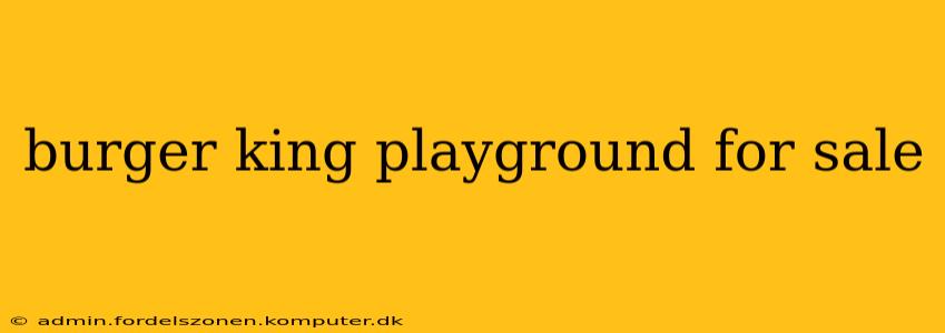 burger king playground for sale