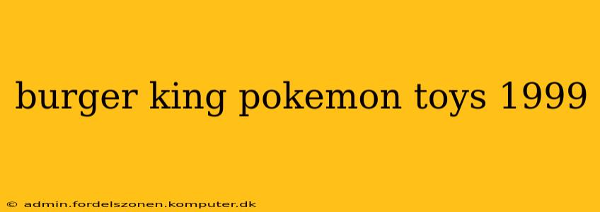 burger king pokemon toys 1999