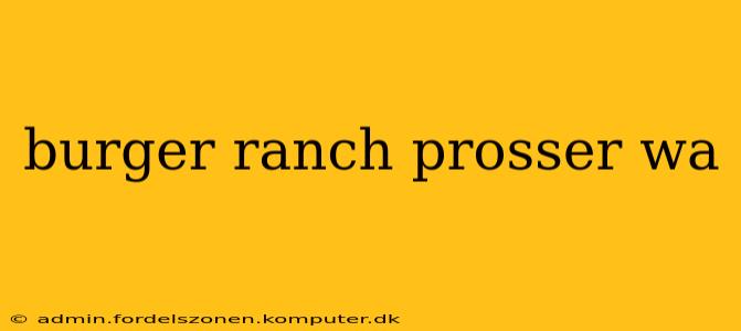 burger ranch prosser wa