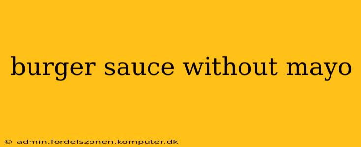 burger sauce without mayo