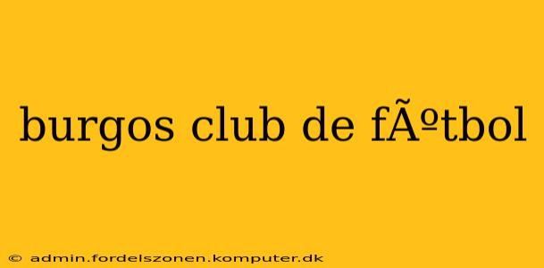 burgos club de fÃºtbol