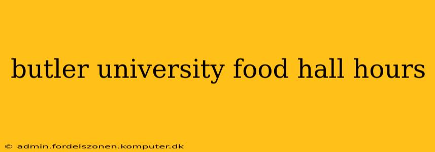 butler university food hall hours