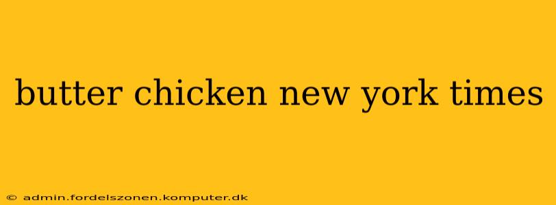 butter chicken new york times