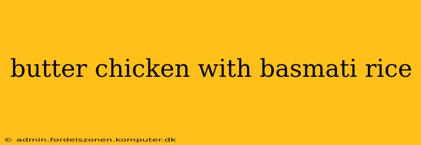 butter chicken with basmati rice