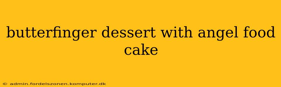 butterfinger dessert with angel food cake