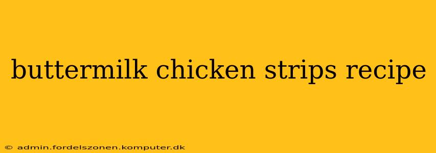 buttermilk chicken strips recipe