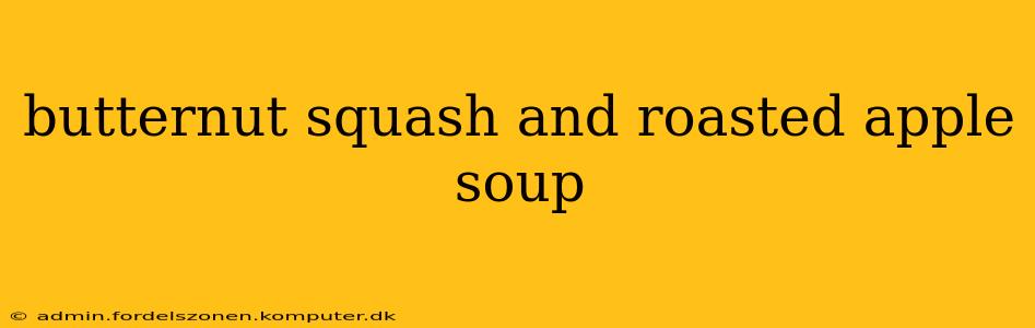 butternut squash and roasted apple soup