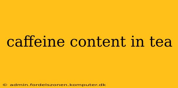 caffeine content in tea