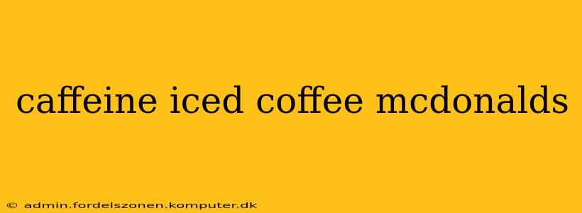 caffeine iced coffee mcdonalds