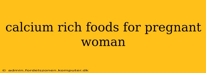 calcium rich foods for pregnant woman