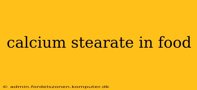 calcium stearate in food
